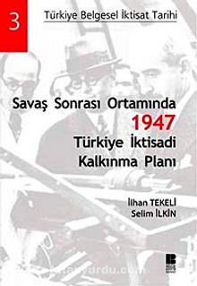 Savaş Sonrası Ortamında 1947 Türkiye İktisadi Kalkınma Planı - Prof. Dr. İlhan Tekeli