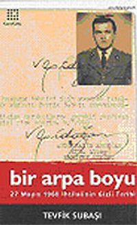 Bir Arpa Boyu / 27 Mayıs İhtilalinin Gizli Tarihi