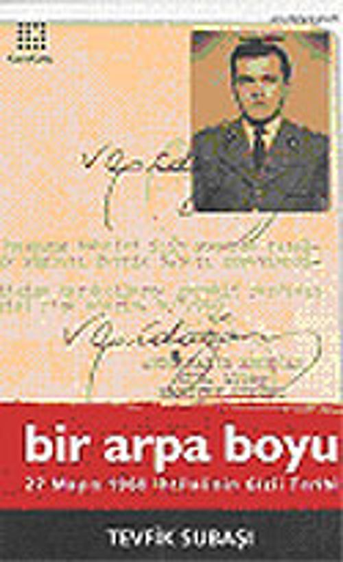 Bir Arpa Boyu / 27 Mayıs İhtilalinin Gizli Tarihi