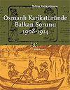 Osmanlı Karikat&uuml;r&uuml;nde Balkan Sorunu 1908-1914