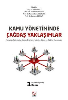Kamu Yönetiminde Çağdaş Yaklaşımlar - Sorunlar, Tartışmalar, Çözüm Önerileri, Modeller, Dünya ve Türkiye Yansımaları