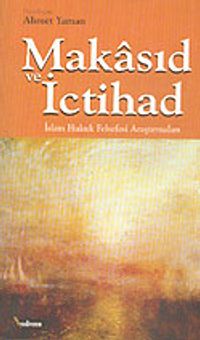Makasıd ve İctihad / İslam Hukuk Felsefesi Araştırmaları