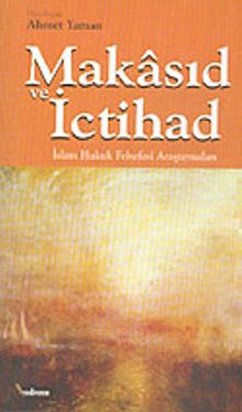 Makasıd ve İctihad / İslam Hukuk Felsefesi Araştırmaları