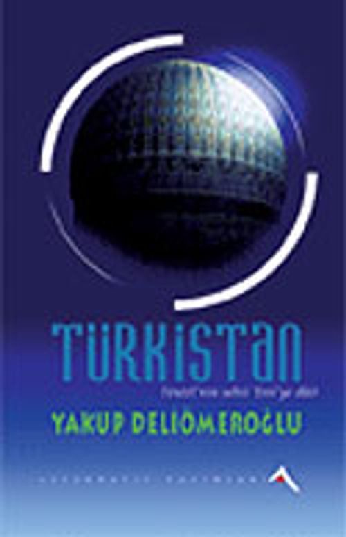 Türkistan: Yesevi'nin Şehri Yesi'ye Dair