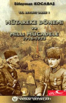 T.C. Devleti Tarihi 1: Mütareke Dönemi ve Milli Mücadele (1918-1923) 7-G-41 - Süleyman Kocabaş