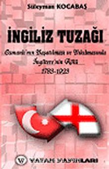 İngiliz Tuzağı: Osmanlı'nın Yaşatılması  ve Yıkılmasında İngiltere'nin Rolü 7-G-22 - Süleyman Kocabaş