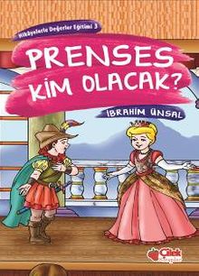 Prenses Kim Olacak?  Hikâyelerle Değerler Eğitimi-3