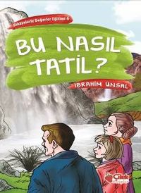 Bu Nasıl Tatil / Hikayelerle Değerler Eğitimi 6