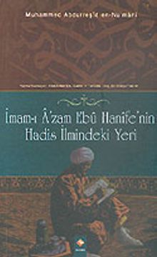 İmam-ı Azam Ebu Hanife' nin Hadis İlmindeki Yeri (Muhammed Abdurreşid En- Nu' mani)