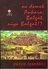 Ne Demek Ankara; Balgat, Niye Balgat