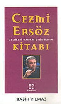 Cezmi Ersöz Kitabı: Gemileri Yakılmış Bir Yaşam