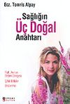 Sağlığın &Uuml;&ccedil; Doğal Anahtarı