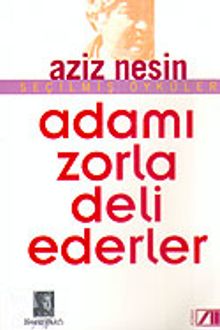 Adamı Zorla Deli Ederler