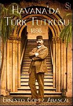 Havana'da Türk Tutkusu 1898