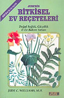 Jude'nin Bitkisel Ev Reçeteleri "Doğal Sağlık, Güzellik & Ev Bakım Sırları" 800'den Fazla Reçete