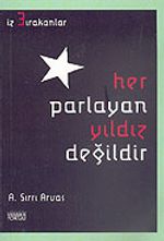 İz Bırakanlar-3 Her Parlayan Yıldız Değildir