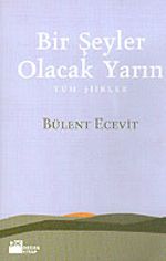 Bir Şeyler Olacak Yarın (Tüm Şiirler)
