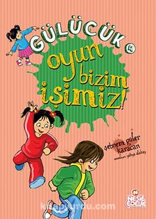 Oyun Bizim İşimiz / Gülücük 4 - Şebnem Güler Karacan