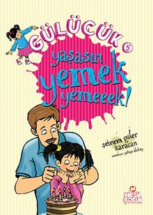 Yaşasın Yemek Yemeeek! / Gülücük 5