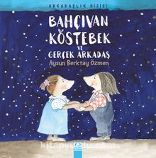 Bahçıvan Köstebek ve Gerçek Arkadaş - Aysun Berktay Özmen