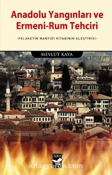 Anadolu Yangınları ve Ermeni-Rum Tehciri & Felaketin Mantığı Kitabının Eleş