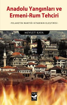 Anadolu Yangınları ve Ermeni-Rum Tehciri & Felaketin Mantığı Kitabının Eleş