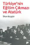 T&uuml;rkiye'nin Eğitim &Ccedil;ıkmazı ve Atat&uuml;rk