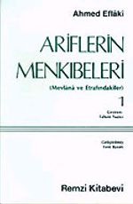 Ariflerin Menkıbeleri 1 (Mevlana ve Etrafındakiler)
