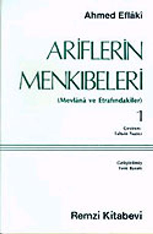 Ariflerin Menkıbeleri 1 (Mevlana ve Etrafındakiler)