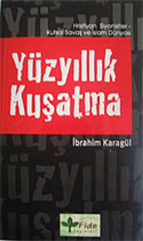 Yüzyıllık Kuşatma & Hristiyan Siyonistler-Kutsal Savaş ve İslam Dünyası