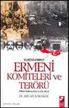 Ge&ccedil;mişten G&uuml;n&uuml;m&uuml;ze Ermeni Komiteleri ve Ter&ouml;r&uuml;