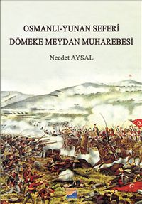 Osmanlı-Yunan Seferi & Dömeke Meydan Muharebesi
