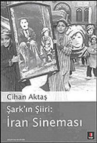 Şark'ın Şiiri: İran Sineması