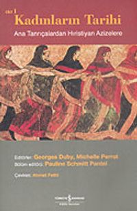 Kadınların Tarihi 1 & Ana Tanrıçalardan Hıristiyan Azizelere