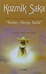 Kozmik Şaka & Ezoterik Astroloji ve Burçların Bilinmeyen Yönleri: "İkizler, Akrep, Balık"