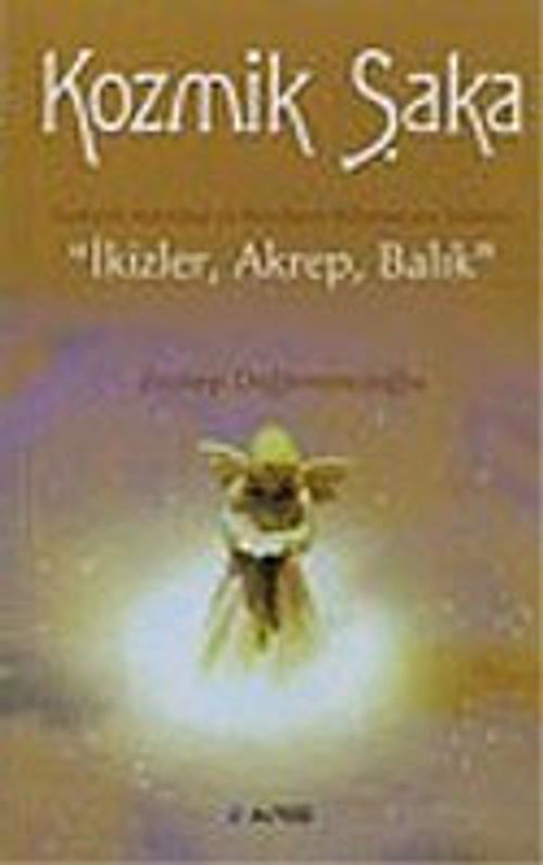 Kozmik Şaka & Ezoterik Astroloji ve Burçların Bilinmeyen Yönleri: "İkizler, Akrep, Balık"