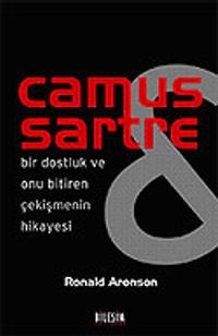 Camus & Sartre / Bir Dostluk ve Onu Bitiren Çekişmenin Hikayesi