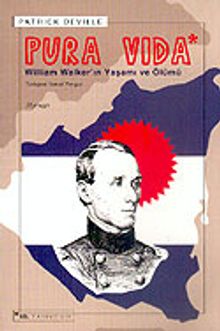 Pura Vıda & William Walker'ın Yaşamı ve Ölümü