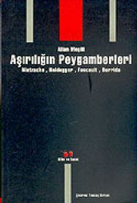Aşırılığın Peygamberleri / Nietzsche, Heidegger, Foucault, Derrida