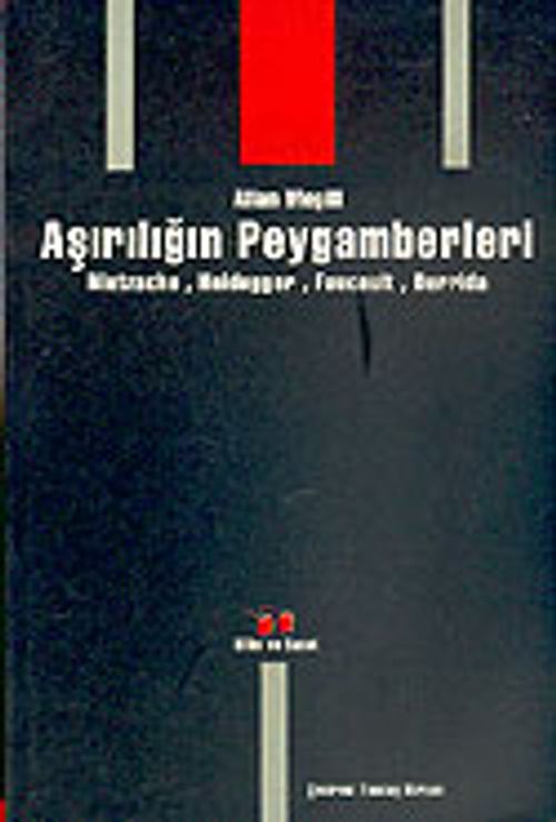 Aşırılığın Peygamberleri / Nietzsche, Heidegger, Foucault, Derrida
