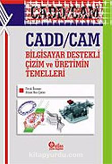 CADD/CAM Bilgisayar Destekli Çizim ve Üretimin Temelleri - Doç. Dr. Faruk Ünsaçar