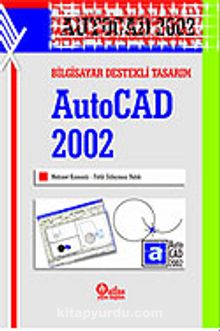 Bilgisayar Destekli Tasarım AutoCAD 2002 - Mehmet Kamanlı