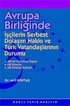 Avrupa Birliğinde İş&ccedil;ilerin Serbest Dolaşımı Hakkı ve T&uuml;rk Vatandaşlarının Durumu