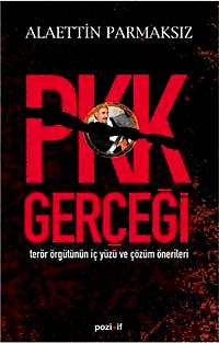 PKK Gerçeği & Terör Örgütünün İç Yüzü ve Çözüm Önerileri