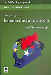 Bir Millet Uyanıyor! 4/Göz Göre Göre Kapana Düştü Türkiyem