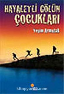 Hayaletli Gölün Çocukları - Yeşim Saygın Armutak