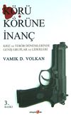 K&ouml;r&uuml; K&ouml;r&uuml;ne İnan&ccedil;/Kriz ve Ter&ouml;r D&ouml;nemlerinde Geniş Gruplar ve Liderleri