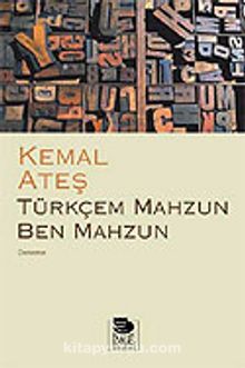Türkçem Mahzun Ben Mahzun - Kemal Ateş