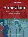 Atmeydanı/Bizans Araba Yarışlarından Osmanlı Şenliklerine