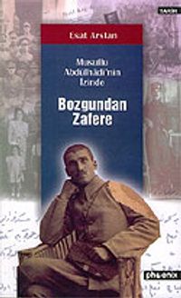 Bozgundan Zafere/Musullu Abdülhadi'nin İzinde